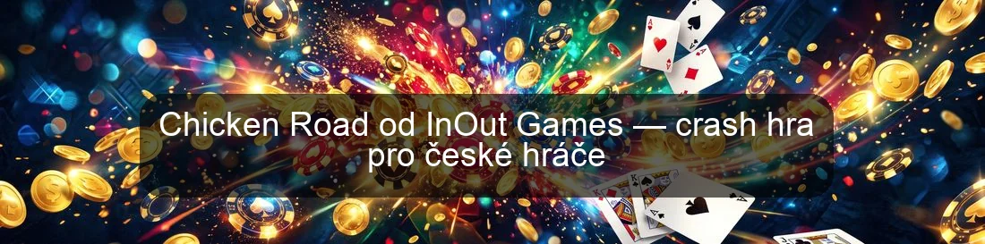 Chicken Road od InOut Games — crash hra pro české hráče