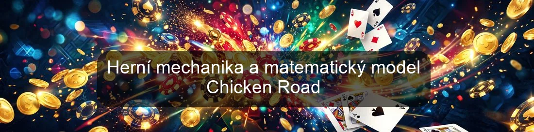 Herní mechanika a matematický model Chicken Road
