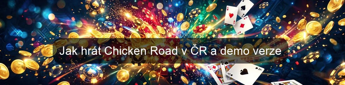 Jak hrát Chicken Road v ČR a demo verze